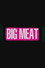 BIG MEAT