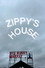 Zippy's House