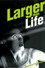 Larger than Life