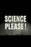 Science Please!