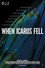 When Icarus Fell