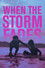 When the Storm Fades