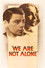 We Are Not Alone