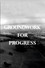 Groundwork for Progress