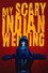 My Scary Indian Wedding