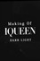 Making of IQUEEN: DARK LIGHT