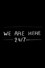 We are here 24/7