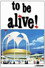 To Be Alive!