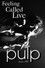 Pulp: F.E.E.L.I.N.G.C.A.L.L.E.D.L.I.V.E.