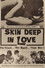 Skin Deep in Love