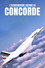 L'Extraordinaire Histoire du Concorde