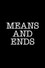 Means and Ends