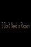 I Don't Need a Reason