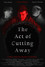 The Act of Cutting Away