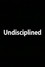 Undisciplined