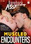 Muscled Encounters