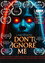 Don't Ignore Me