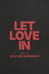 Let Love In