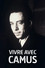 Vivre avec Camus