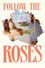 Follow the Roses