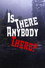 Is There Anybody There?