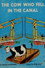 The Cow Who Fell in the Canal