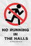 No Running in the Halls