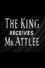 The King Receives Mr. Attlee