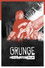 Grunge: De Musique & de Rage