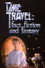 Time Travel: Fact, Fiction and Fantasy
