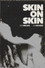 Skin on Skin