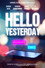 Hello Yesterday