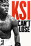 KSI: Can't Lose