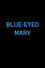 Blue-Eyed Mary