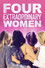 Four Extraordinary Women