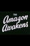 The Amazon Awakens