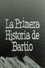 La primera historia de Bartio