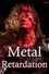 Metal Retardation