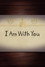I Am With You