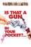 Is That a Gun in Your Pocket?