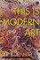 This Is Modern Art
