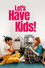 Let's Have Kids!