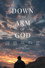 Down the Arm of God