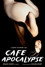 Cafe Apocalypse