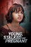 Young, Stalked and Pregnant