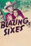 Blazing Sixes