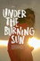Under the Burning Sun