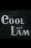 Cool and Lam