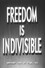 Freedom Is Indivisible