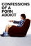 Confessions of a Porn Addict